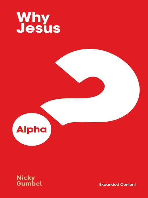 Title details for Why Jesus? Expanded Edition by Nicky Gumbel - Wait list